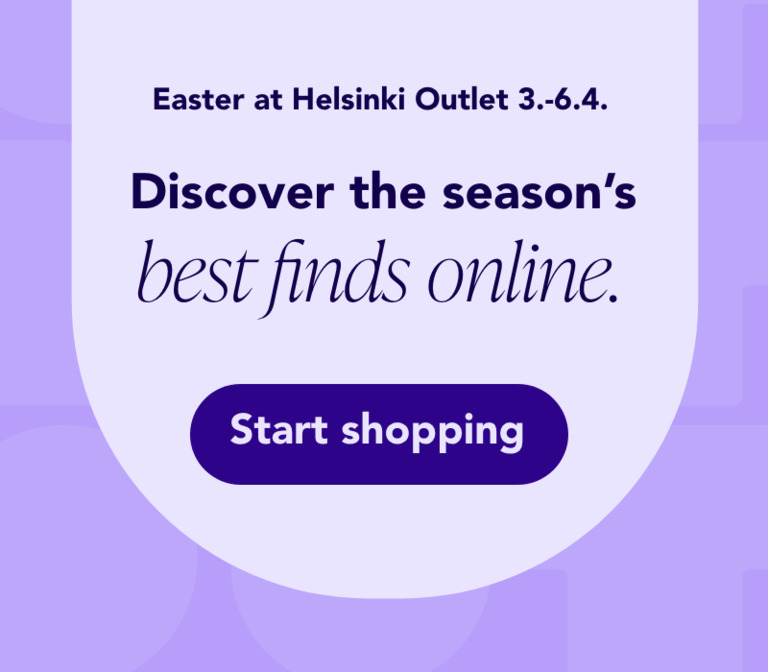 Easter at Helsinki Outlet 3.-6.4. Discover the season´s best finds online